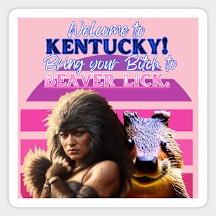 Bring Your B***h to Beaver Lick, Kentucky Magnet